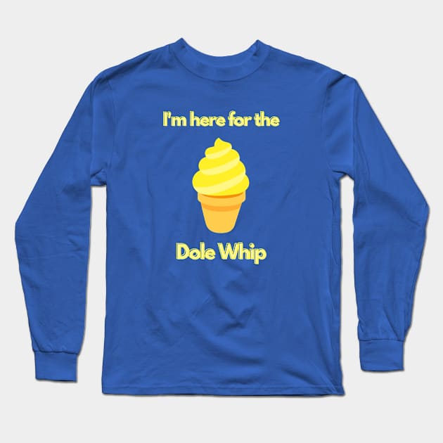 Here for the Dole Whip Long Sleeve T-Shirt by TheMidwestMouse